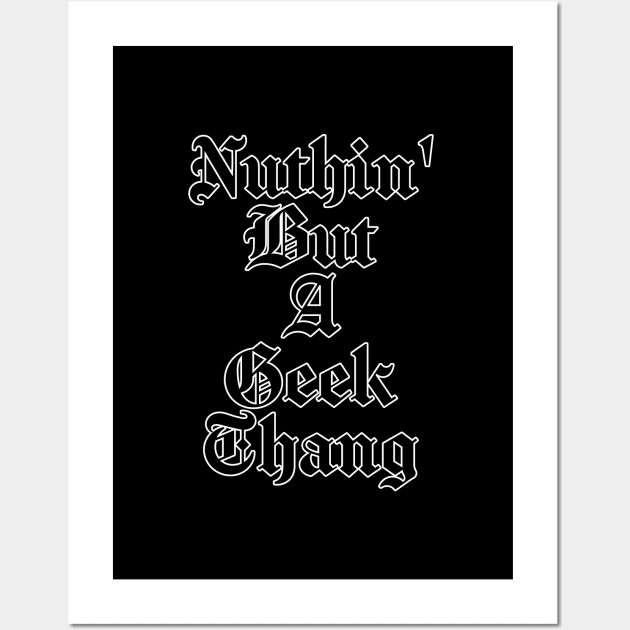 Nuthin' But A Geek Thang Wall Art by MiamiTees305